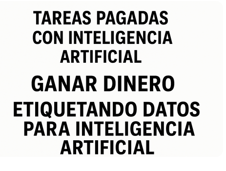 Tareas Pagadas con Inteligencia Artificial Cómo ganar dinero desde casa