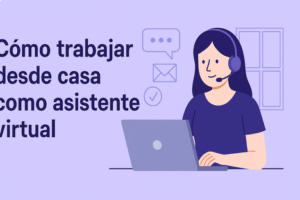 Asistente virtual desde casa en EE.UU.: cómo empezar, cuánto cobrar y conseguir clientes