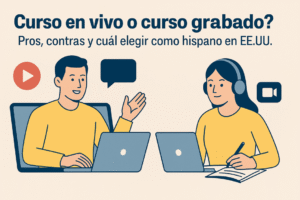 ¿Curso en vivo o curso grabado? Pros, contras y cuál elegir como hispano en EE.UU.